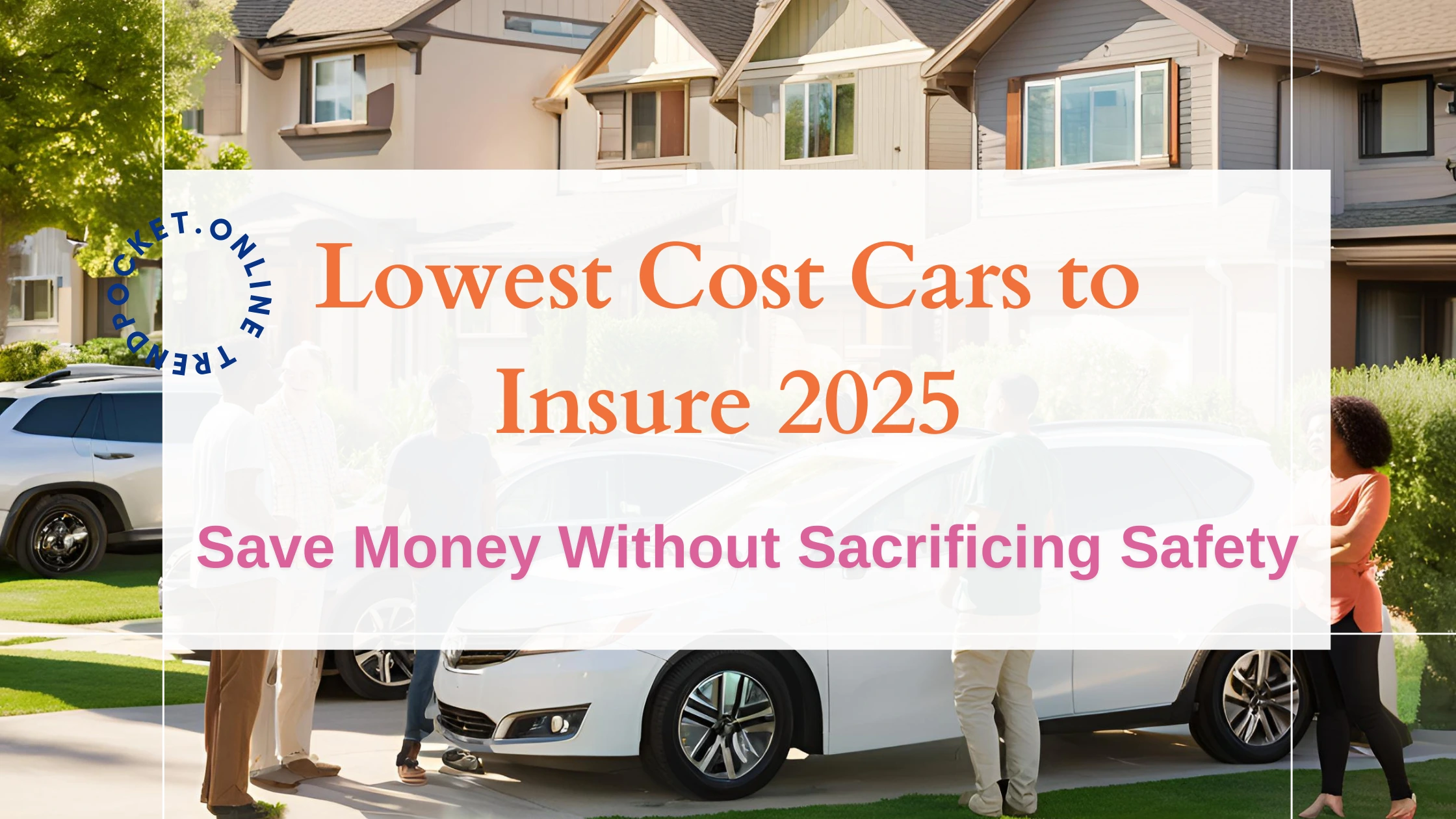Lowest Cost Cars to Insure 2025 Save Money Without Sacrificing Safety