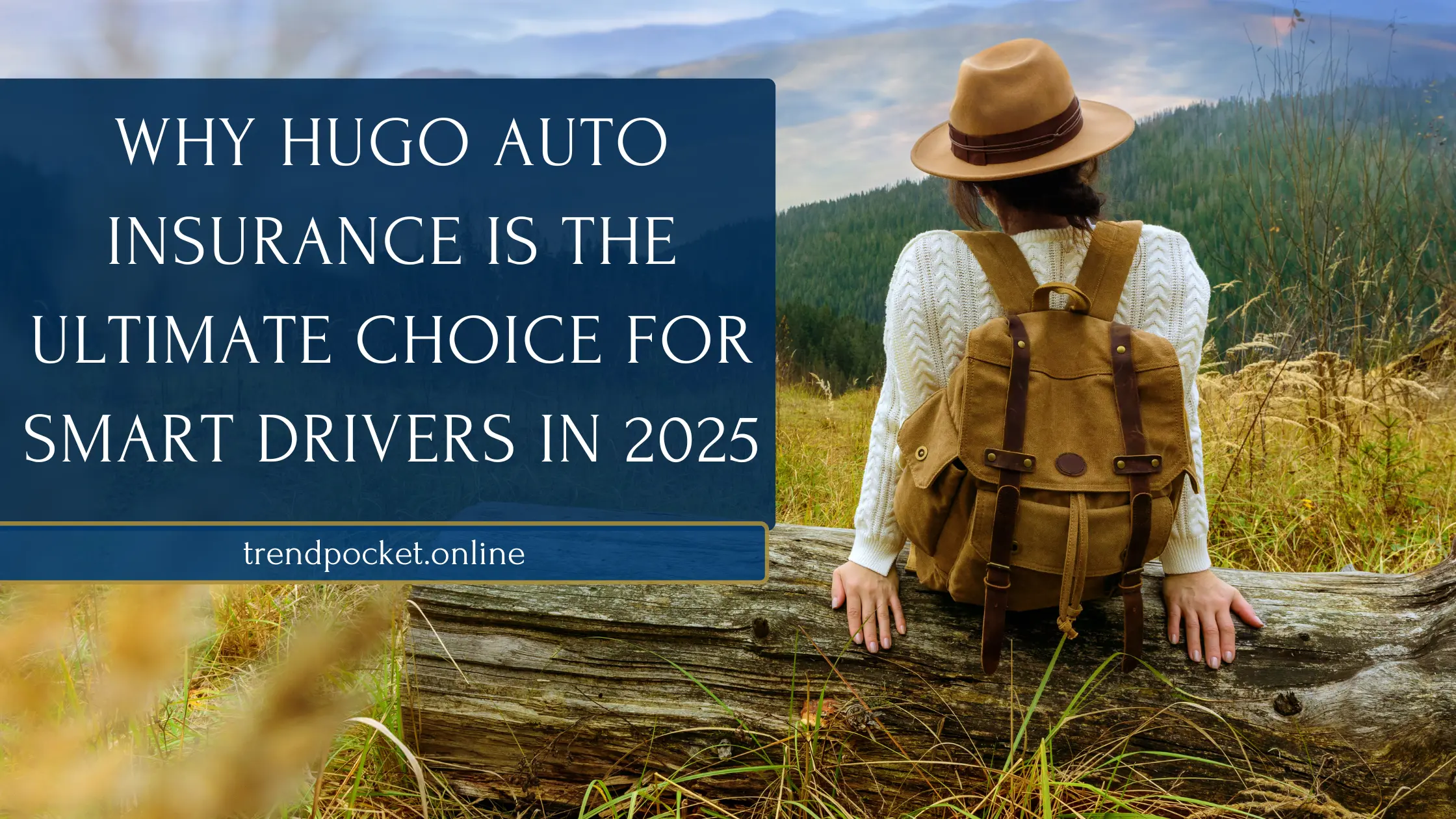 Why Hugo auto Insurance Is the Ultimate Choice for Smart Drivers in 2025