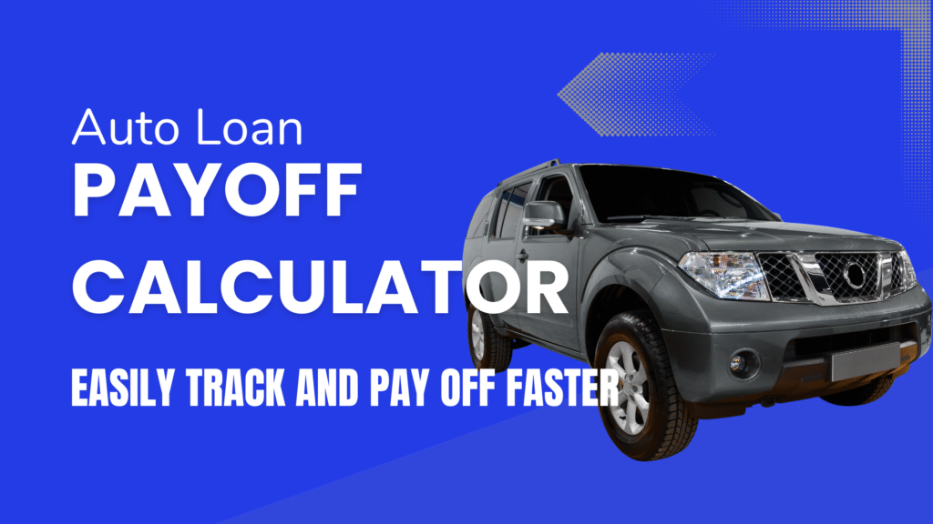 Auto Loan Payoff Calculator Easily Track and Pay Off Faster