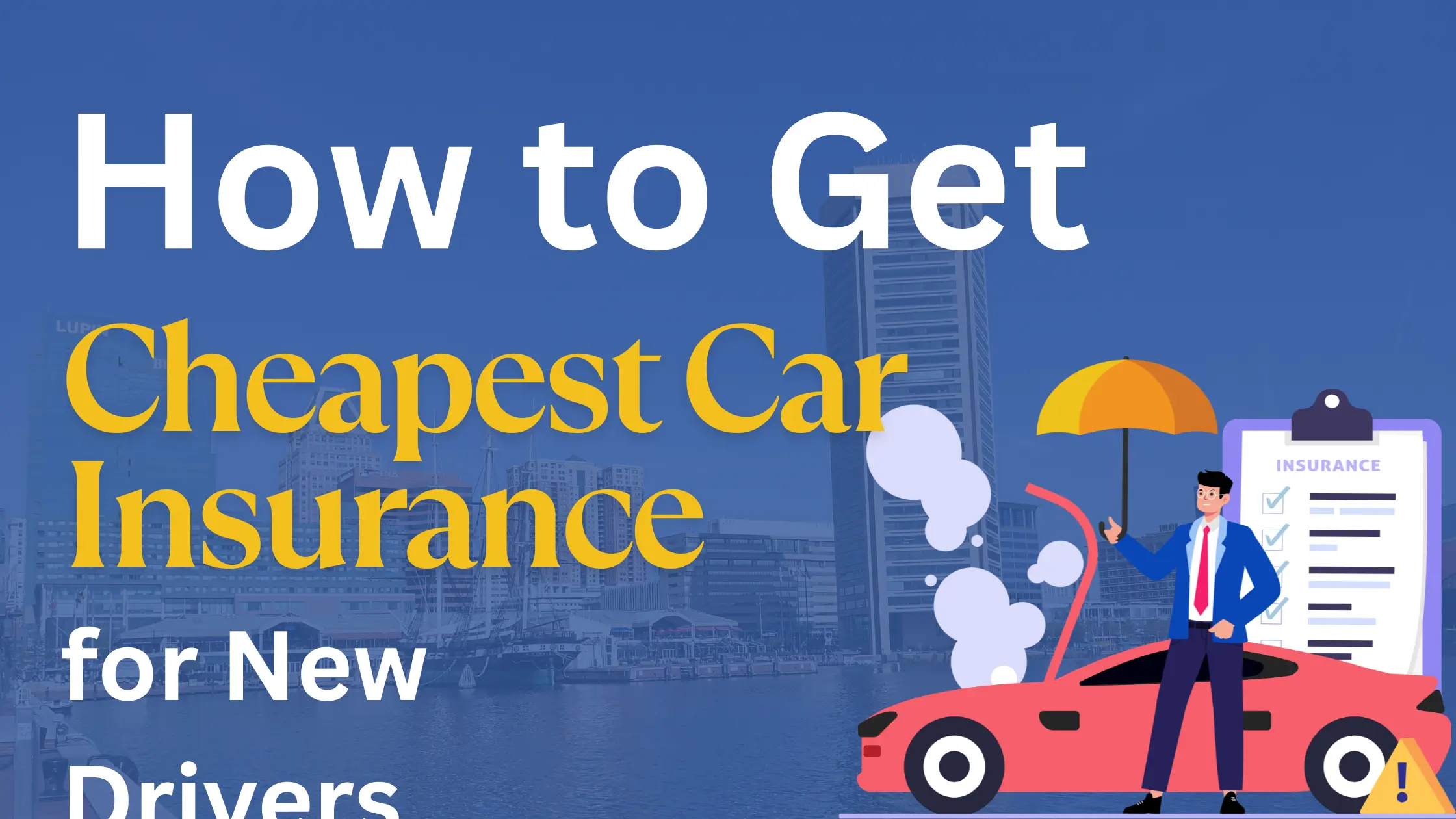 How to Get Cheap Car Insurance for New Drivers