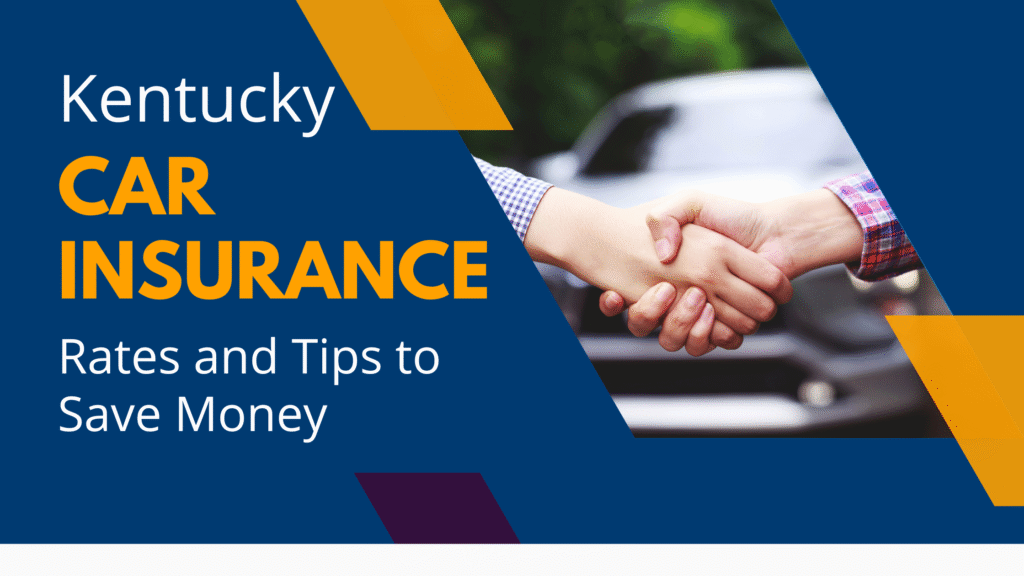 Kentucky Car Insurance Rates and Tips to Save Money