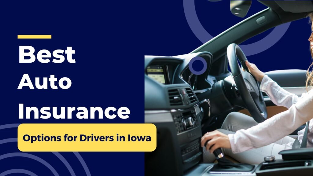 Best Auto Insurance Options for Drivers in Iowa
