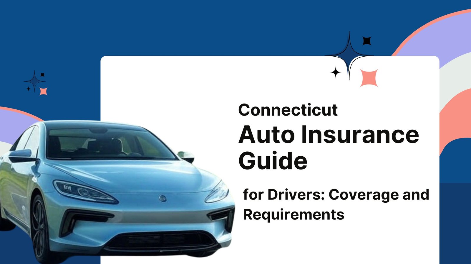 Connecticut Auto Insurance Guide for Drivers Coverage and Requirements