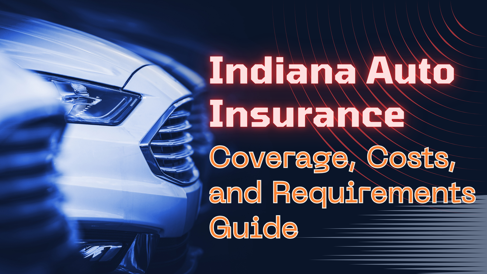 Indiana Auto Insurance Guide Coverage, Costs, and Requirements