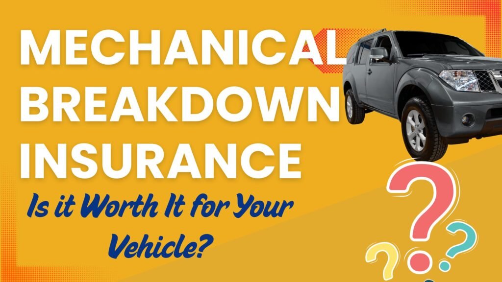 Is Mechanical Breakdown Insurance Worth It for Your Vehicle
