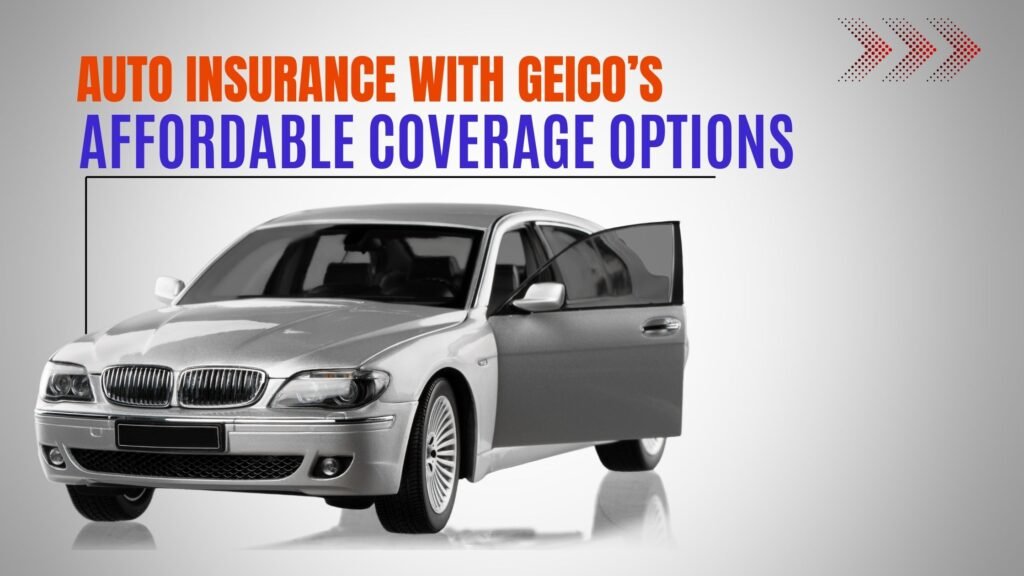 Save on Auto Insurance with GEICO’s Affordable Coverage Options