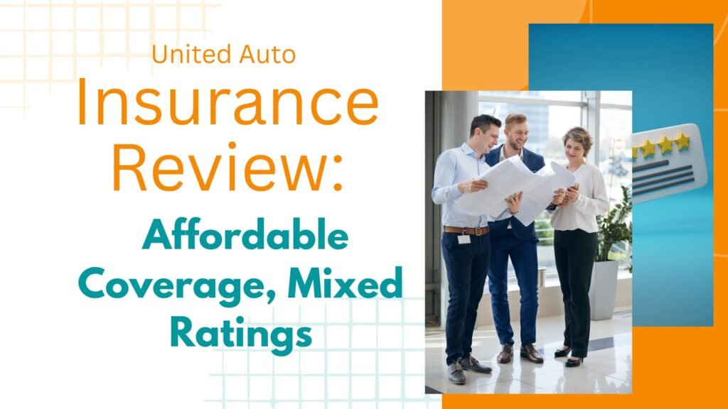 United Auto Insurance Review Affordable Coverage, Mixed Ratings