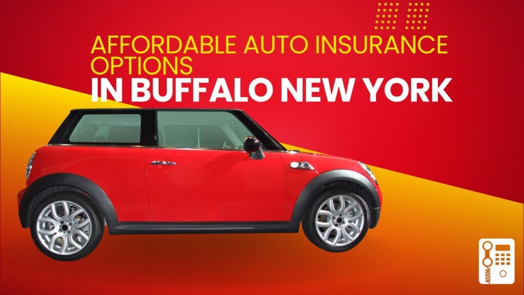 Affordable Auto Insurance Options in Buffalo New York Explained