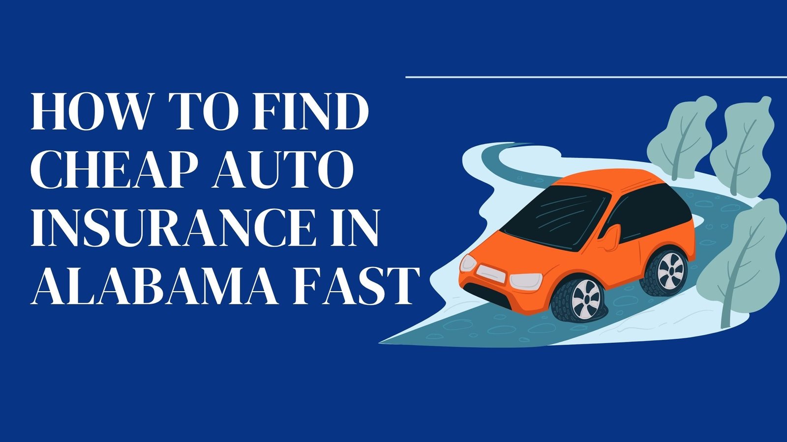 How to Find Cheap Auto Insurance in Alabama Fast