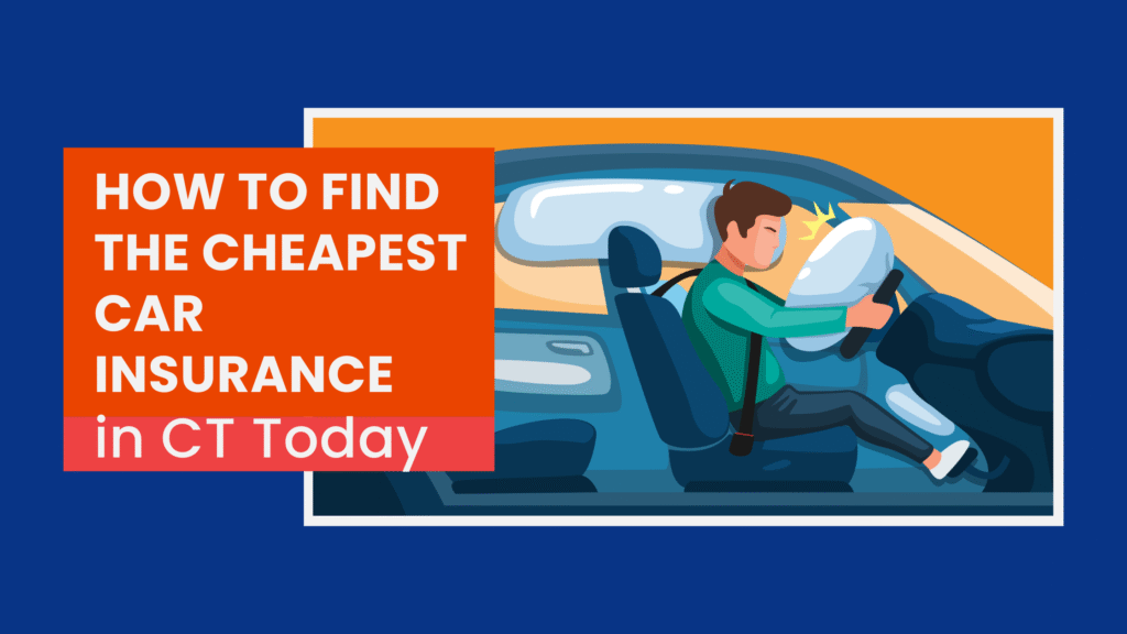 How to Find the Cheapest Car Insurance in CT Today
